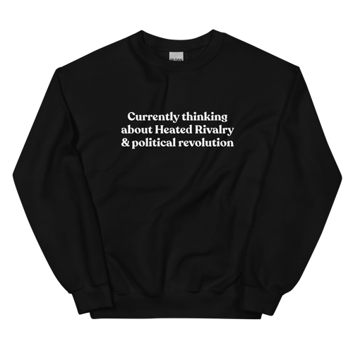 Currently thinking about Heated Rivalry & political revolution Sweatshirt