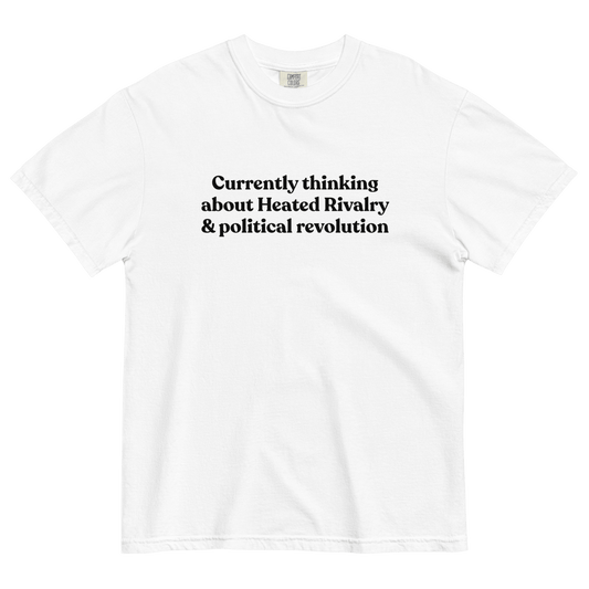 Currently thinking about Heated Rivalry & political revolution T-Shirt - Polychrome Goods