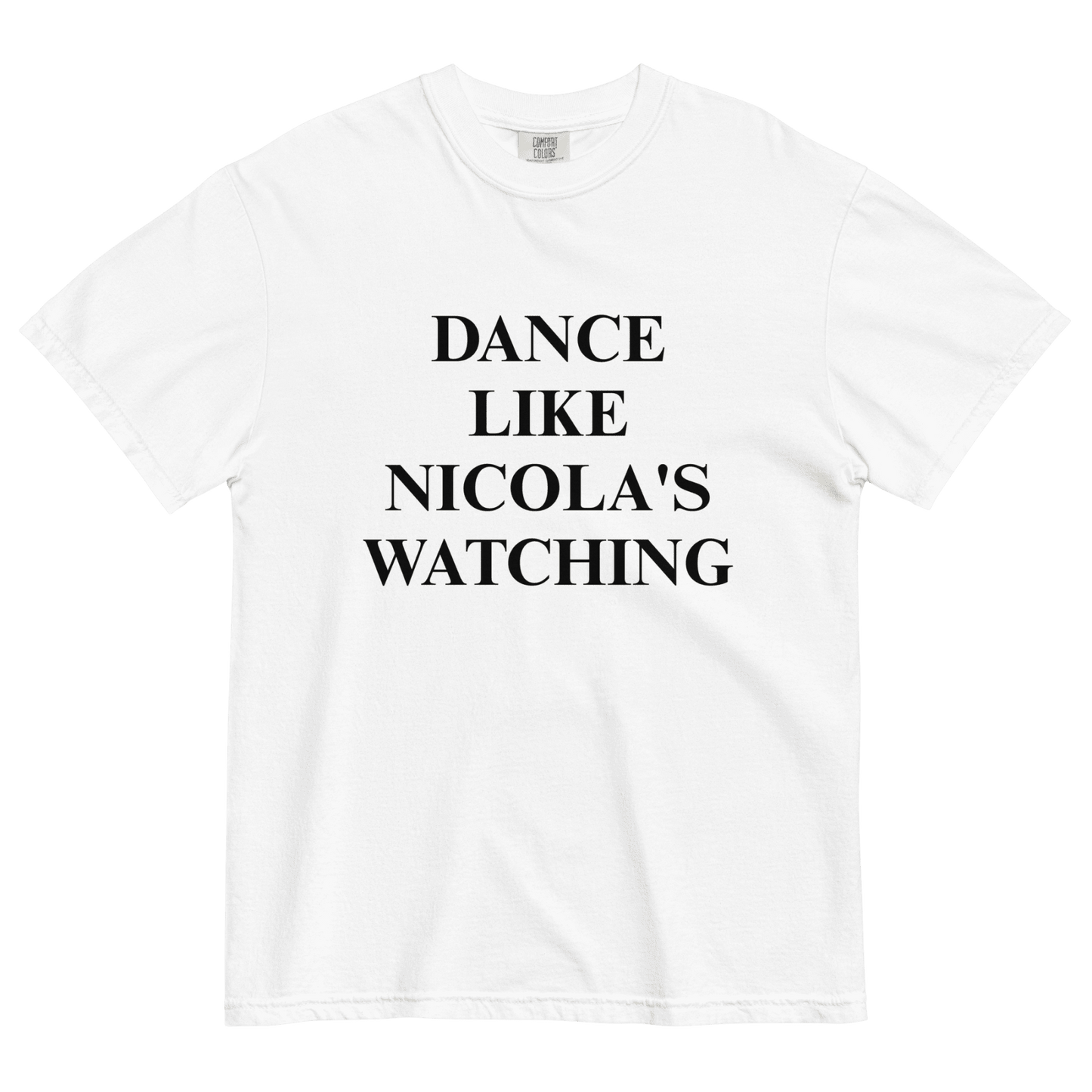 Dance Like Nicola's Watching T-Shirt - Polychrome Goods
