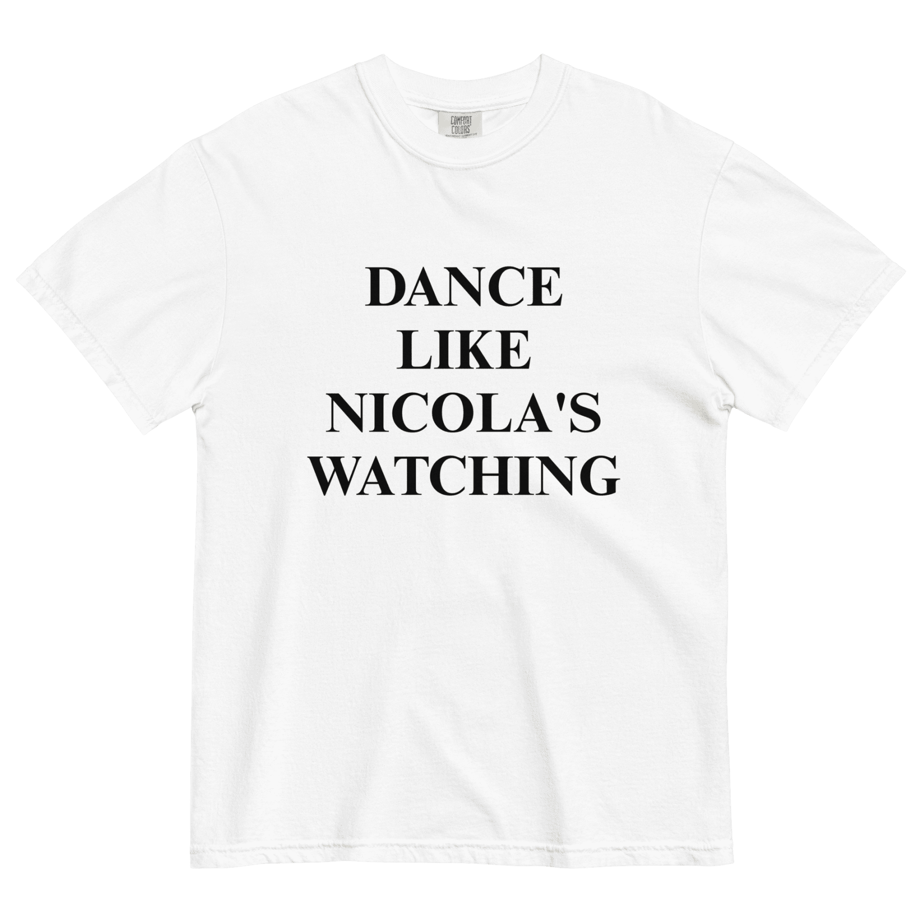 Dance Like Nicola's Watching T-Shirt - Polychrome Goods