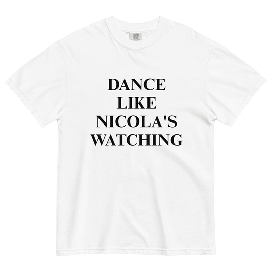 Dance Like Nicola's Watching T-Shirt - Polychrome Goods
