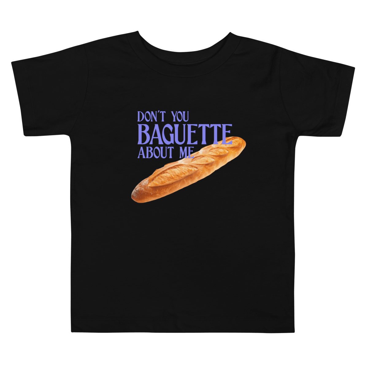 Don't Baguette About Me Toddler Short Sleeve Tee - Polychrome Goods 🍊