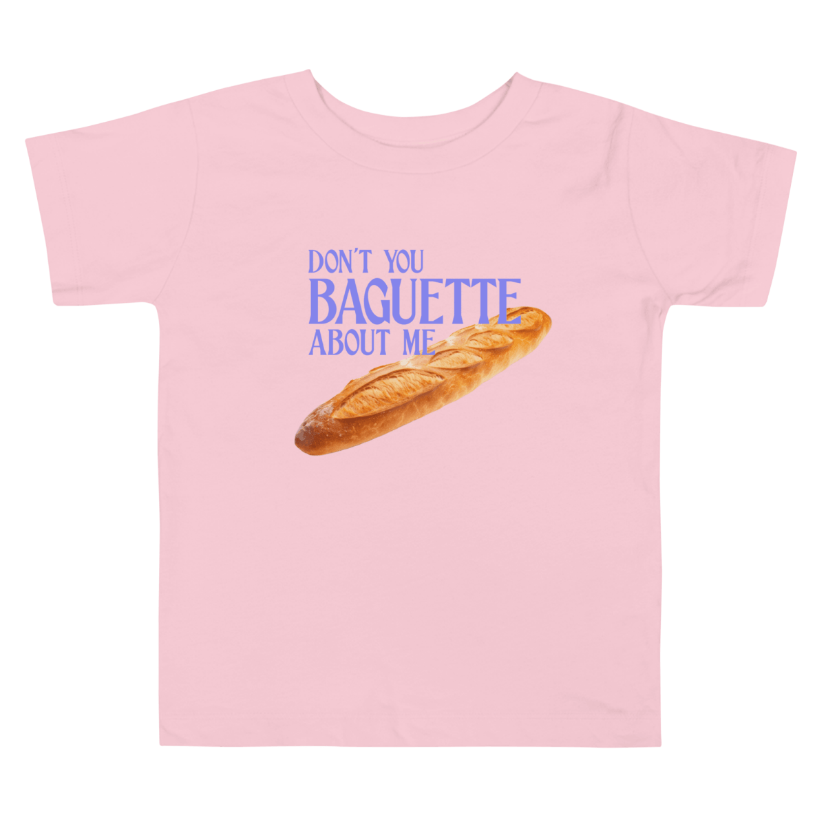 Don't Baguette About Me Toddler Short Sleeve Tee - Polychrome Goods 🍊