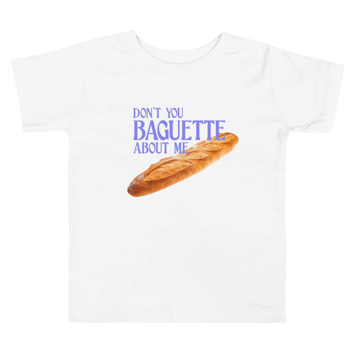 Don't Baguette About Me Toddler Short Sleeve Tee - Polychrome Goods 🍊