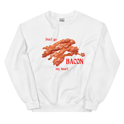 Don't Go Bacon My Heart Sweatshirt - Polychrome Goods 🍊