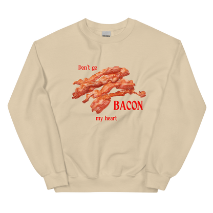 Don't Go Bacon My Heart Sweatshirt - Polychrome Goods 🍊