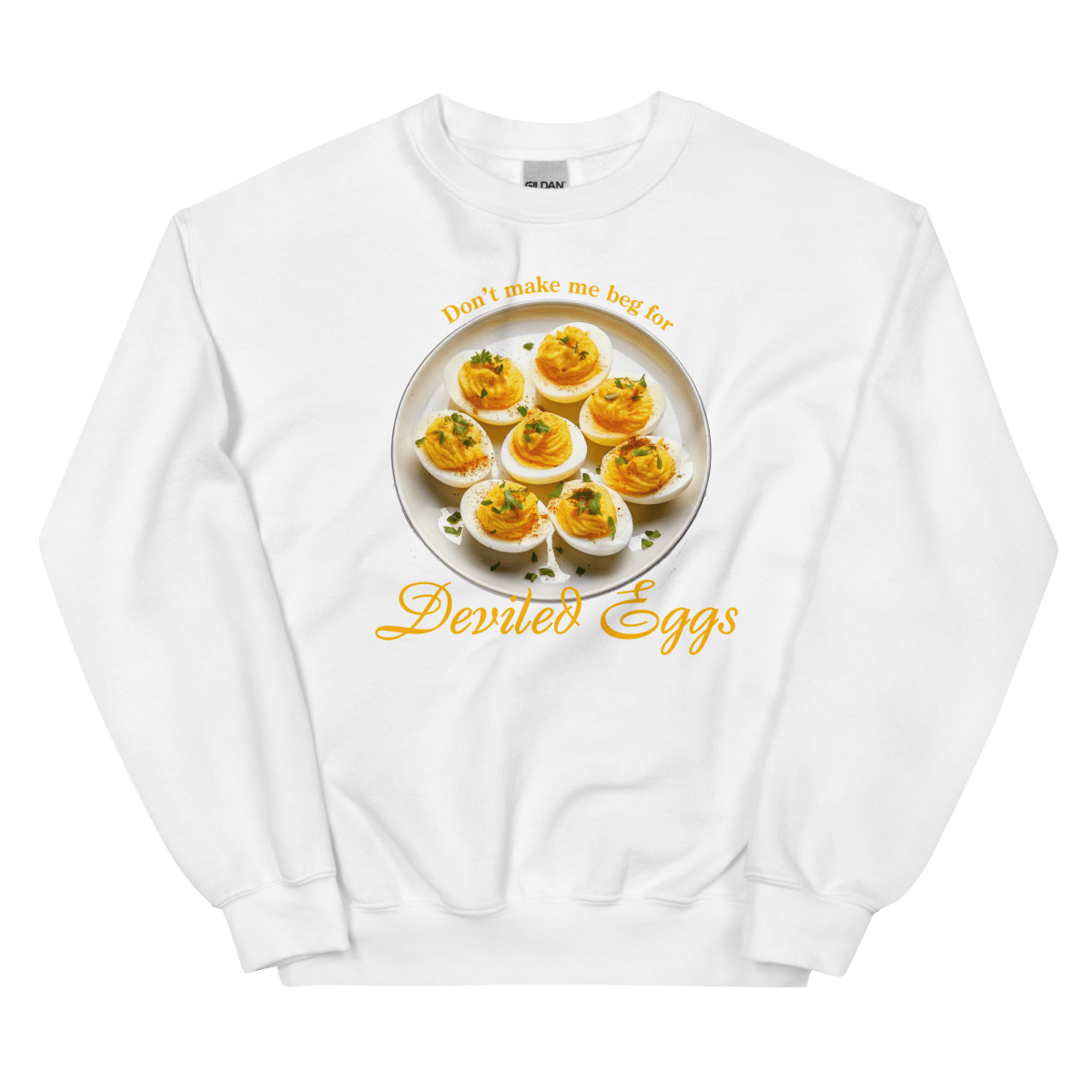 Don't Make Me Beg for Deviled Eggs Sweatshirt - Polychrome Goods 🍊