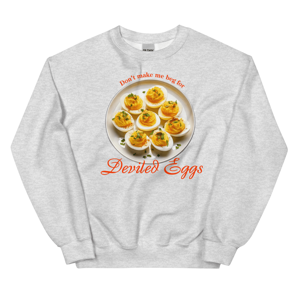 Don't Make Me Beg for Deviled Eggs Sweatshirt - Polychrome Goods 🍊