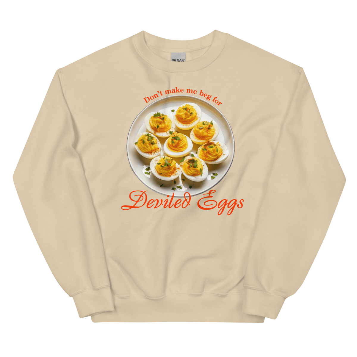 Don't Make Me Beg for Deviled Eggs Sweatshirt - Polychrome Goods 🍊