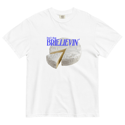 Don't Stop Brie - lievin T-Shirt - Polychrome Goods 🍊