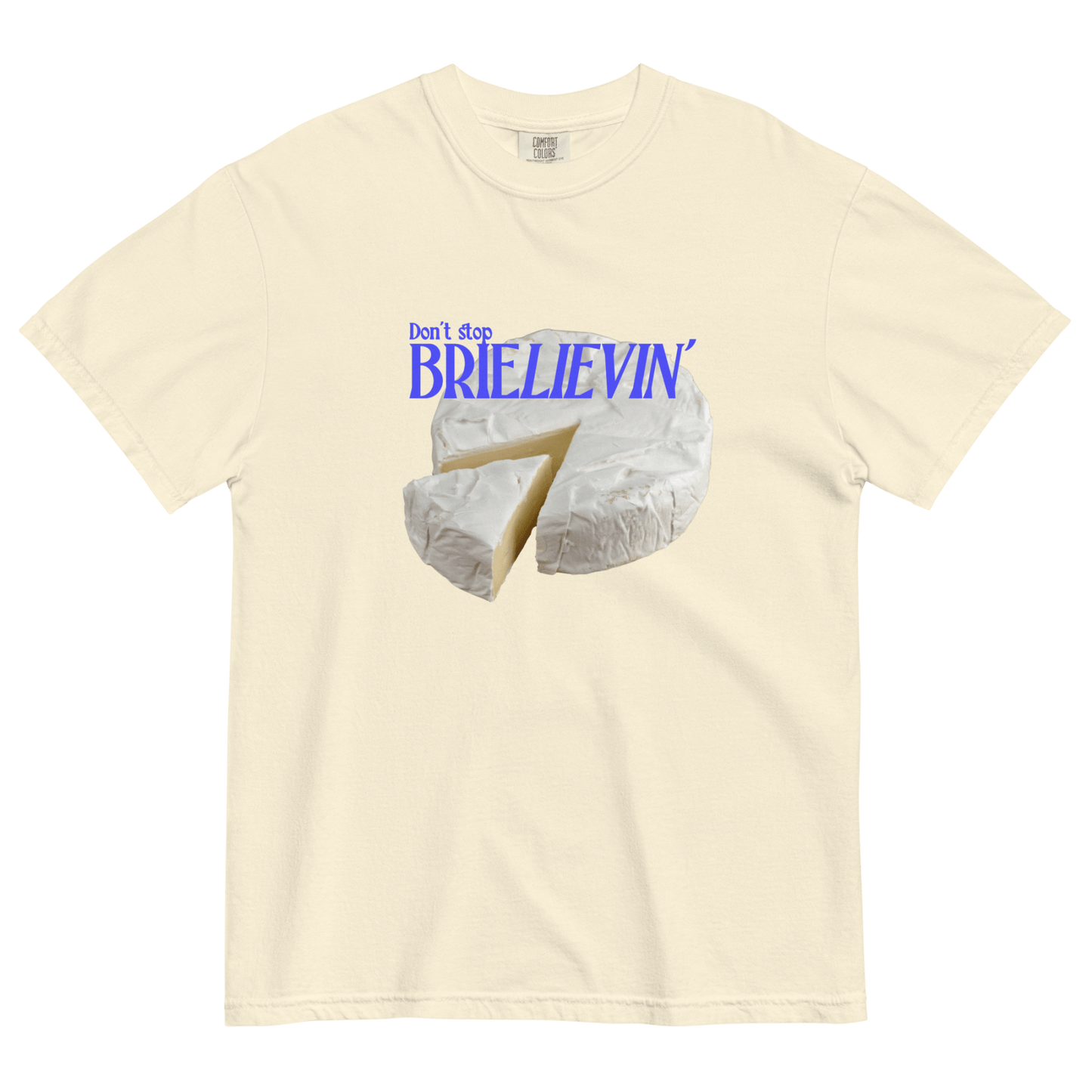 Don't Stop Brie - lievin T-Shirt - Polychrome Goods 🍊