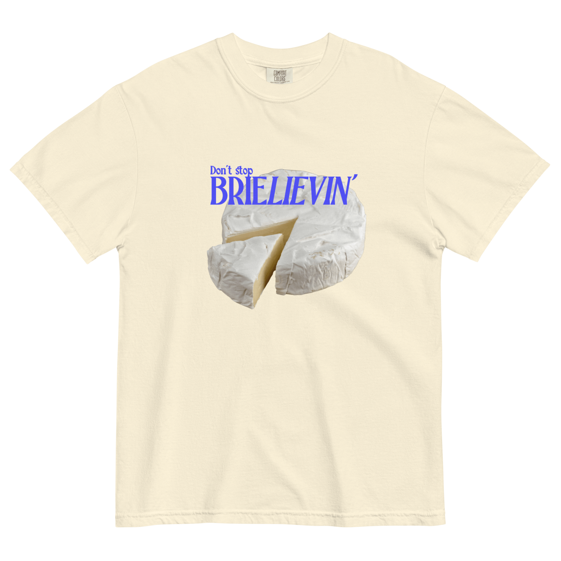 Don't Stop Brie - lievin T-Shirt - Polychrome Goods 🍊