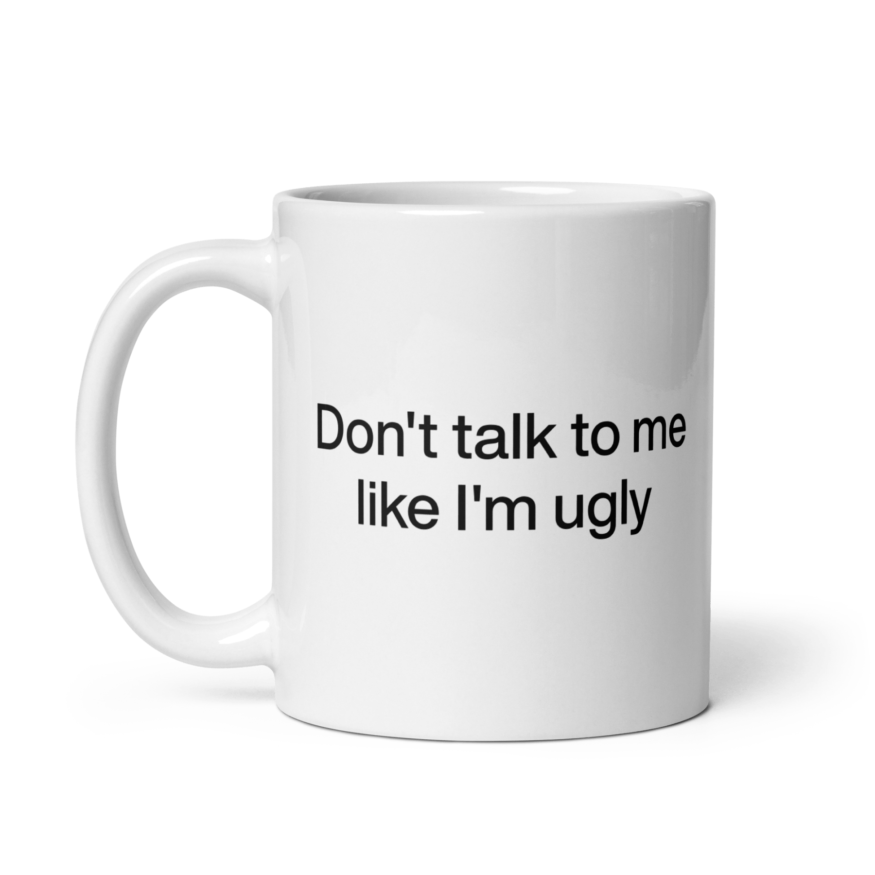 Don't Talk To Me Like I'm Ugly Mug - Polychrome Goods