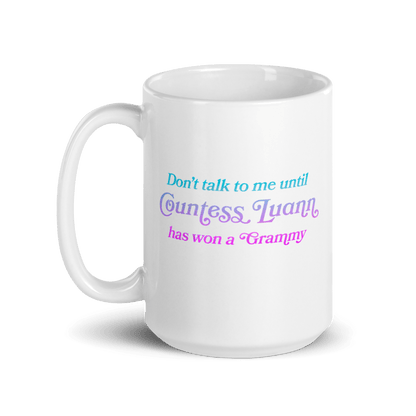 Don't talk to me until Countess Luann has a Grammy Mug - Polychrome Goods