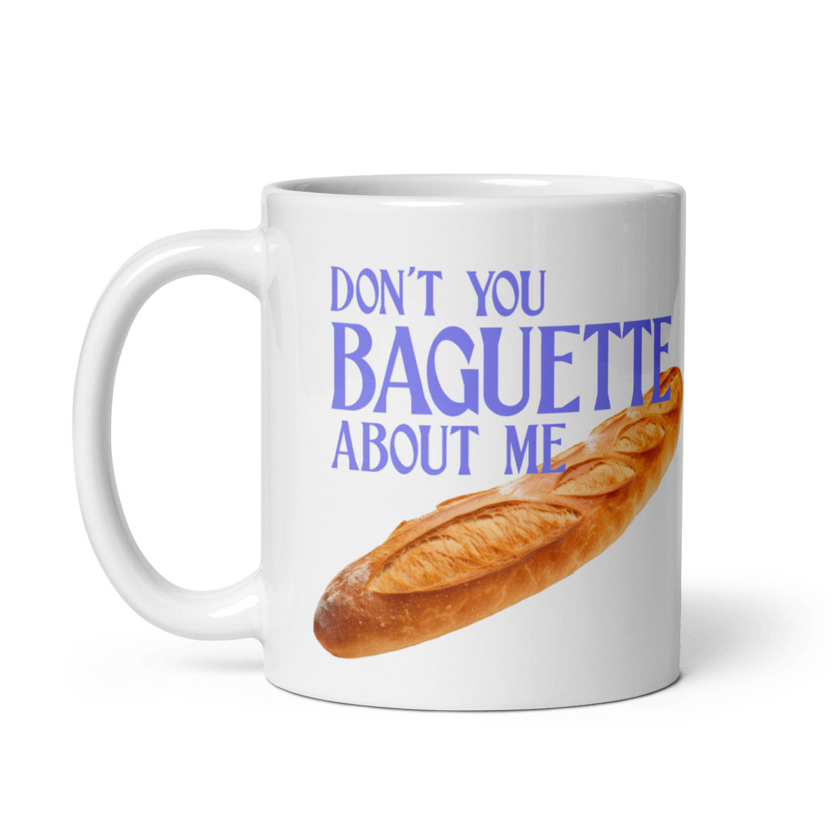 Don't You Baguette About Me Mug - Polychrome Goods 🍊