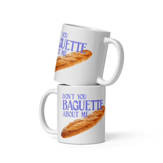 Don't You Baguette About Me Mug - Polychrome Goods 🍊