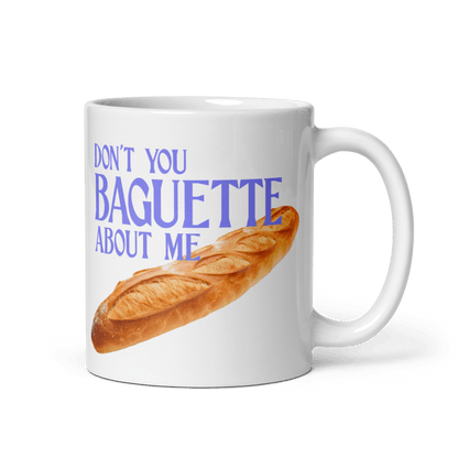 Don't You Baguette About Me Mug - Polychrome Goods 🍊