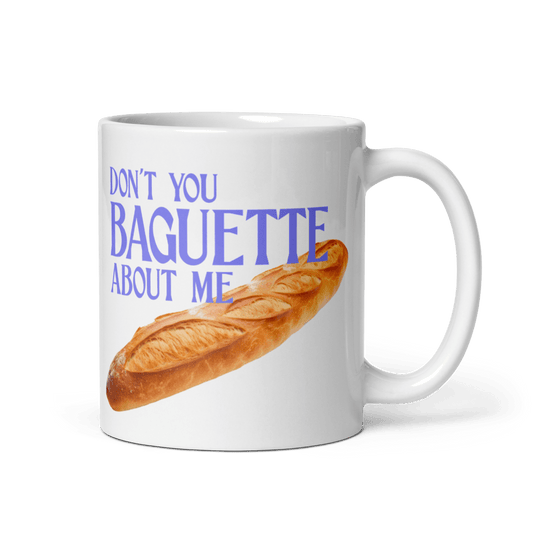 Don't You Baguette About Me Mug - Polychrome Goods 🍊