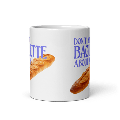 Don't You Baguette About Me Mug - Polychrome Goods 🍊