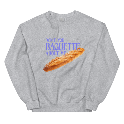 Don't You Baguette About Me Sweatshirt - Polychrome Goods 🍊