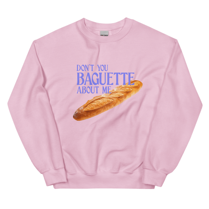 Don't You Baguette About Me Sweatshirt - Polychrome Goods 🍊