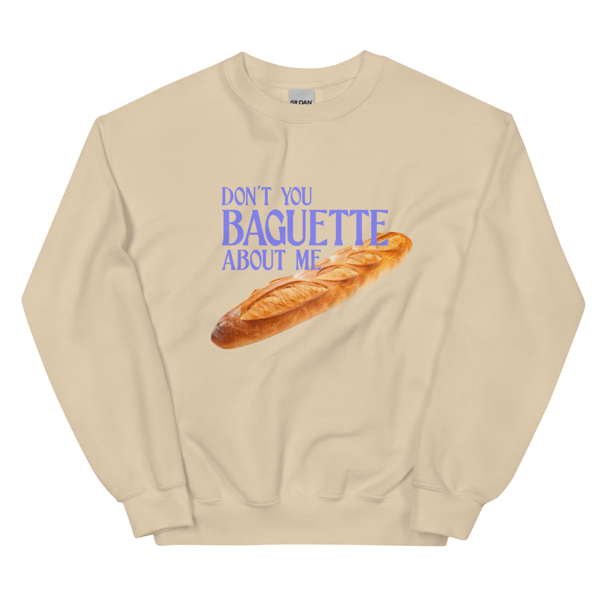 Don't You Baguette About Me Sweatshirt - Polychrome Goods 🍊