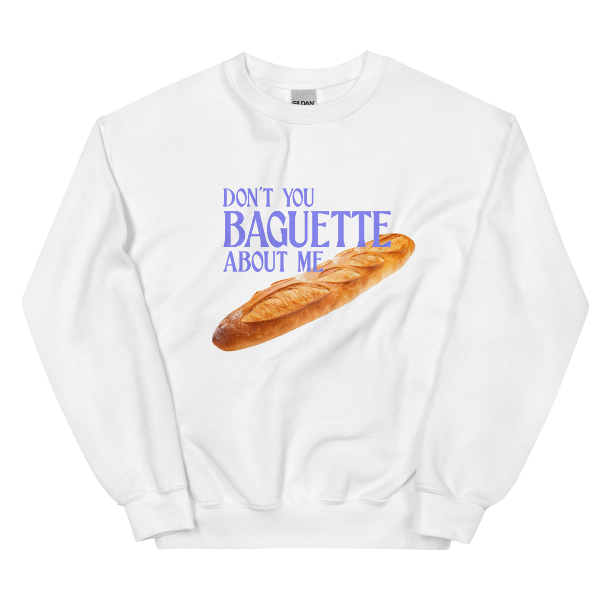 Don't You Baguette About Me Sweatshirt - Polychrome Goods 🍊