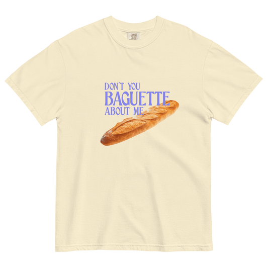 Don't You Baguette About Me T-Shirt - Polychrome Goods 🍊