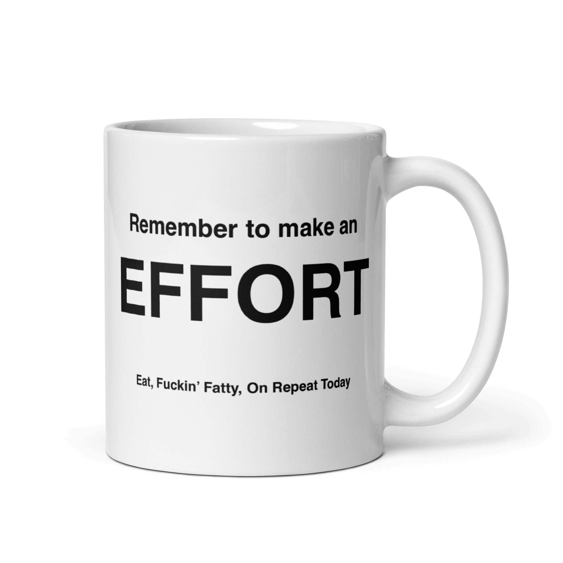 EFFORT Mug (Eat, Fuckin' Fatty, On Repeat Today) - Polychrome Goods