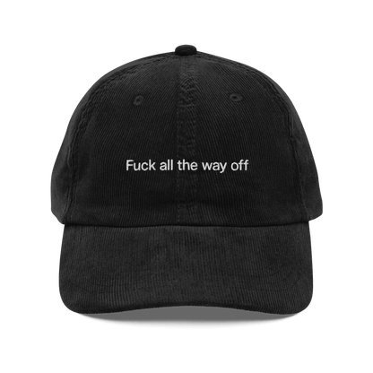 Fuck all the way off Embroidered Cordouroy Hat - Polychrome Goods 🍊