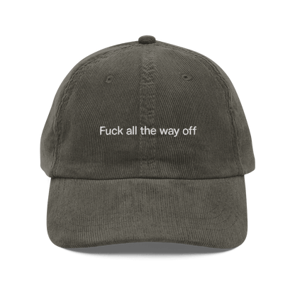 Fuck all the way off Embroidered Cordouroy Hat - Polychrome Goods 🍊