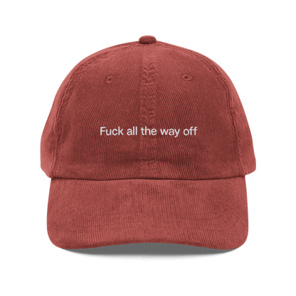 Fuck all the way off Embroidered Cordouroy Hat - Polychrome Goods 🍊