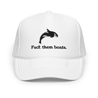 Fuck them boats. Foam Trucker Hat - Polychrome Goods 🍊