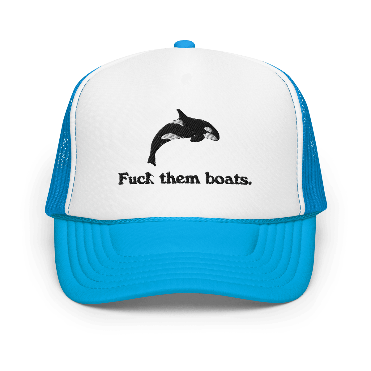 Fuck them boats. Foam Trucker Hat - Polychrome Goods 🍊