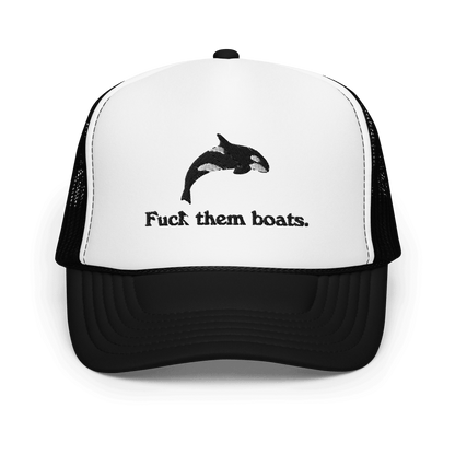 Fuck them boats. Foam Trucker Hat - Polychrome Goods 🍊