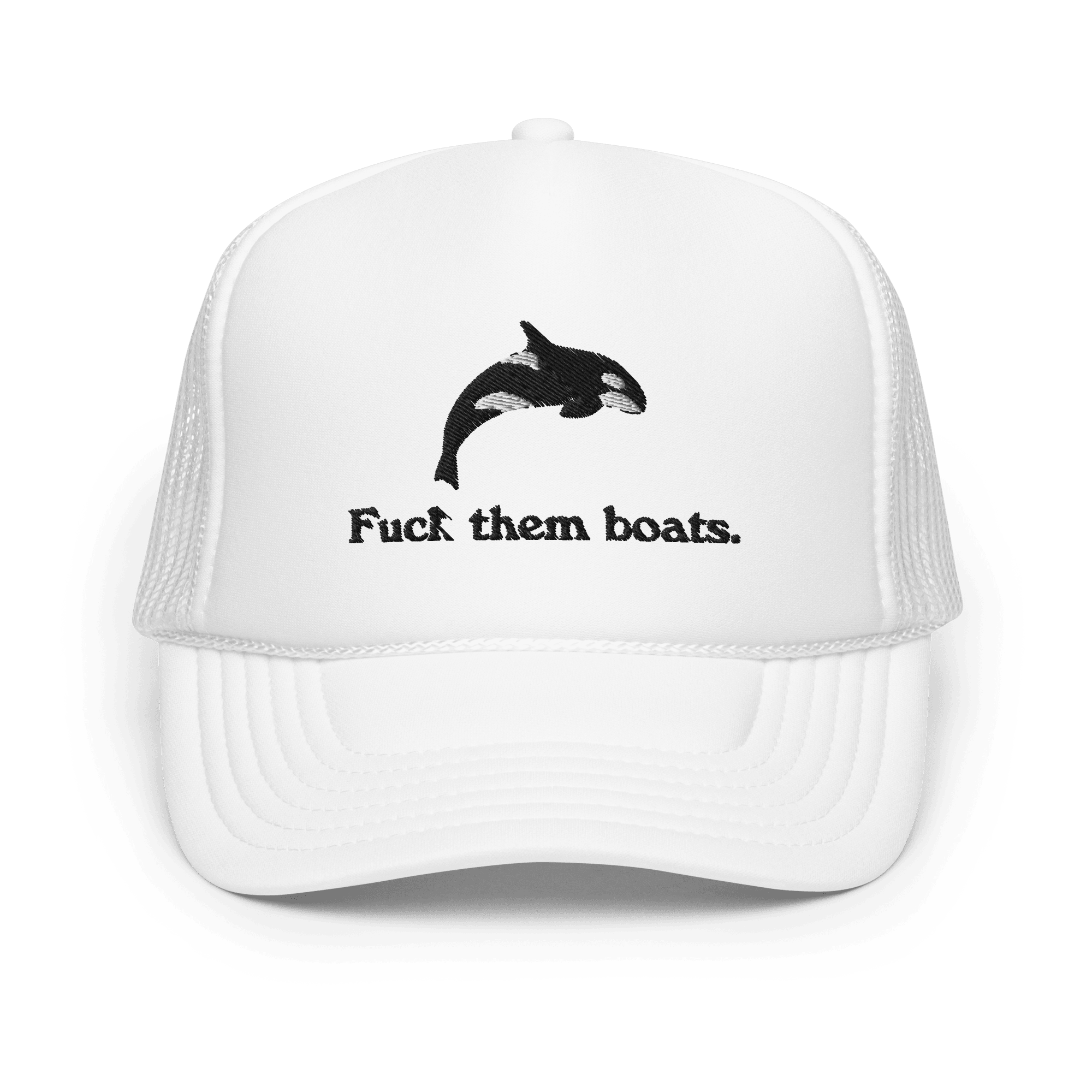 Fuck them boats. Foam Trucker Hat - Polychrome Goods 🍊