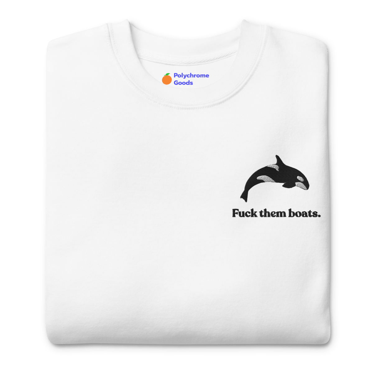 Fuck them boats. Orca Whale Embroidered Sweatshirt - Polychrome Goods 🍊