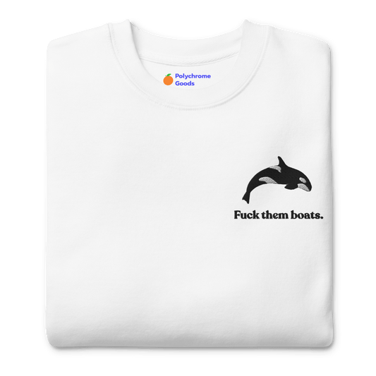 Fuck them boats. Orca Whale Embroidered Sweatshirt - Polychrome Goods 🍊