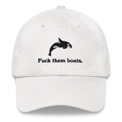 Fuck Them Boats - The Original Embroidered Orca Whale Hat