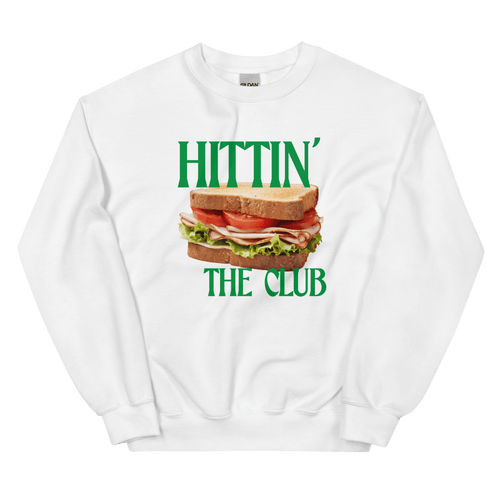 Hittin' the Club (Sandwich) Sweatshirt