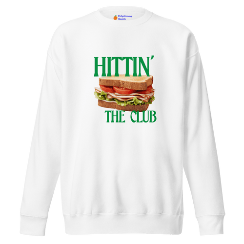 Hittin' the Club (Sandwich) Sweatshirt