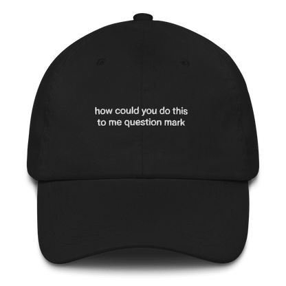 "How could you do this to me question mark" Embroidered Hat - RHONY Quote - Polychrome Goods 🍊