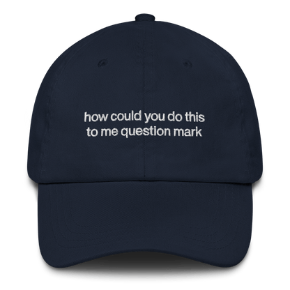 "How could you do this to me question mark" Embroidered Hat - RHONY Quote - Polychrome Goods 🍊