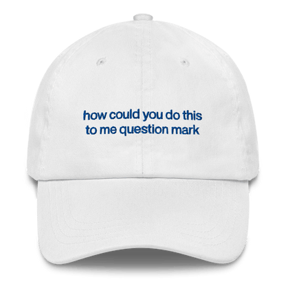 "How could you do this to me question mark" Embroidered Hat - RHONY Quote - Polychrome Goods 🍊