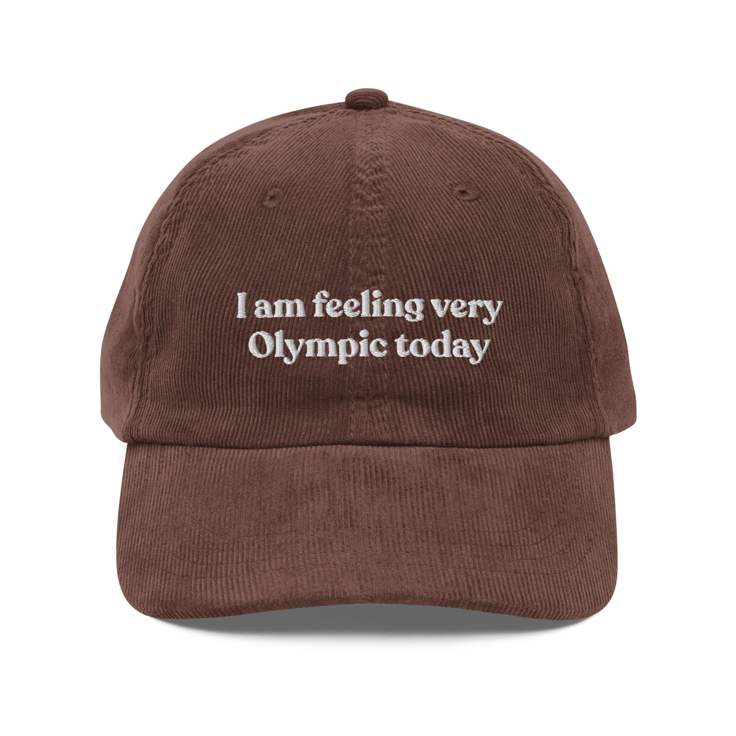 I Am Feeling Very Olympic Today Embroidered Corduroy Hat - Polychrome Goods