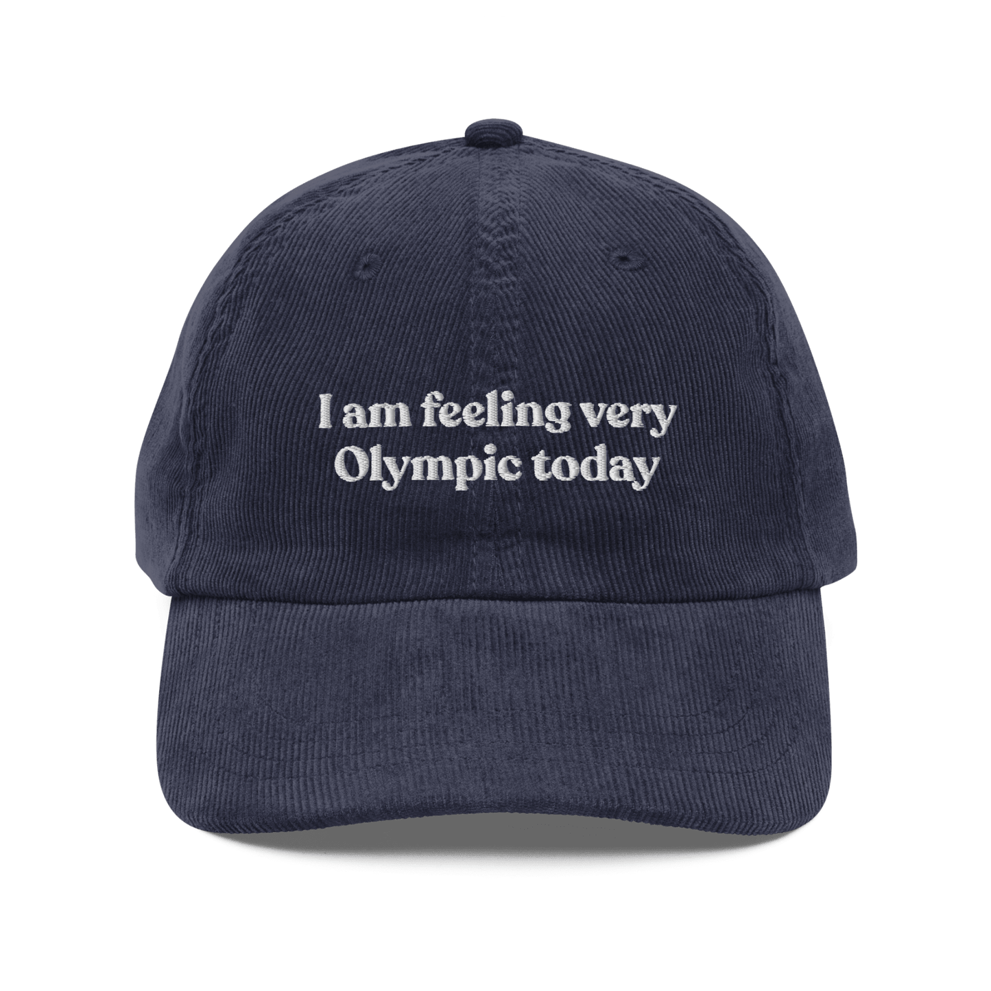 I Am Feeling Very Olympic Today Embroidered Corduroy Hat - Polychrome Goods