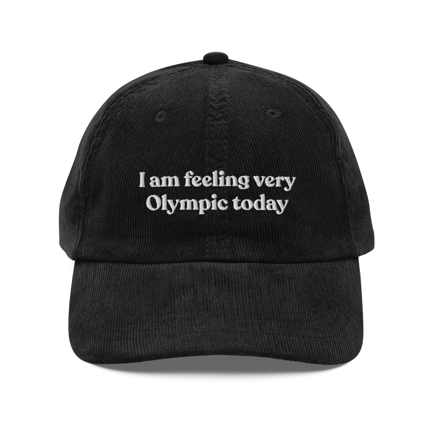 I Am Feeling Very Olympic Today Embroidered Corduroy Hat - Polychrome Goods