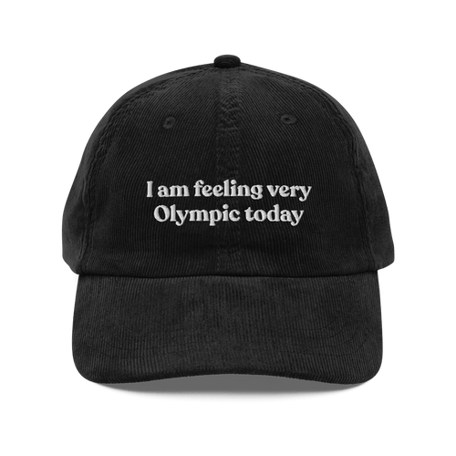 I Am Feeling Very Olympic Today Embroidered Corduroy Hat