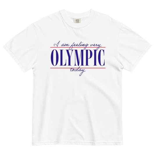 I Am Feeling Very Olympic Today T-Shirt - Polychrome Goods