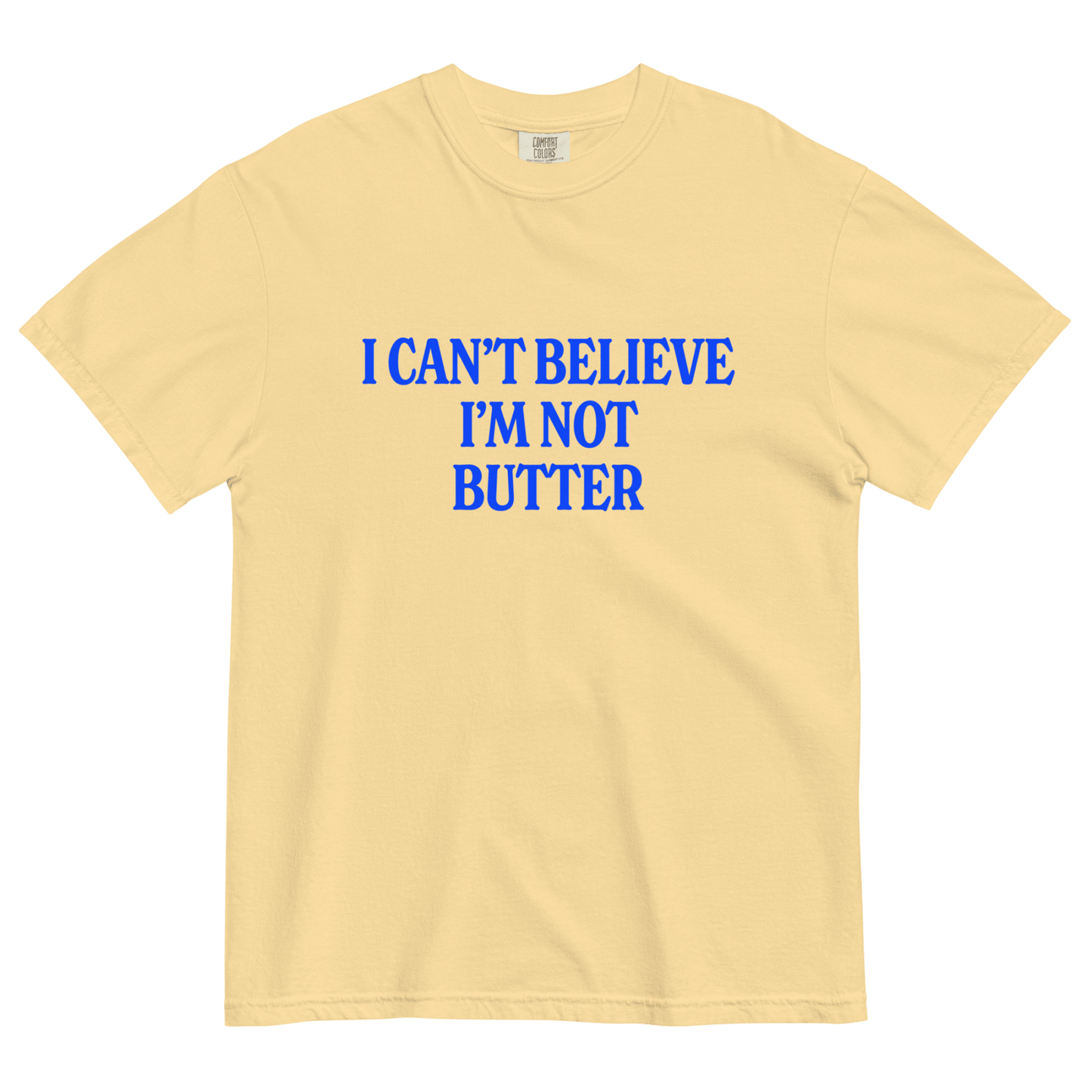 I Can't Believe I'm Not Butter Tee - Polychrome Goods